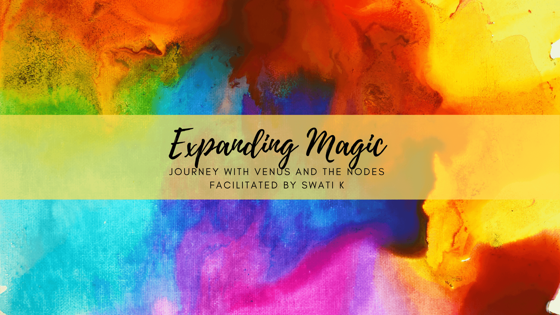 Expanding Magic - Journey with Venus and the Nodes facilitated by Swati K.